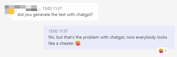 Screenshot of a Teams chat where somebody is asked if they use ChatGPT, and they respond by pointing out that thanks to ChatGPT, everybody looks like a cheater now